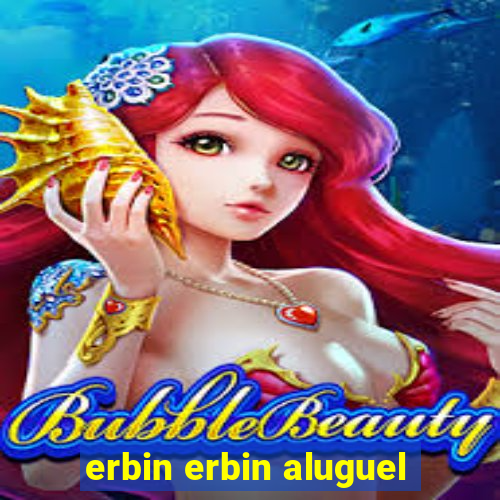 erbin erbin aluguel